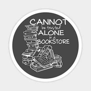 Cannot be Trusted Alone in a Bookstore Magnet